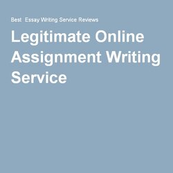 Swell Legitimate Online Assignment Writing Service Best Essay Reviews