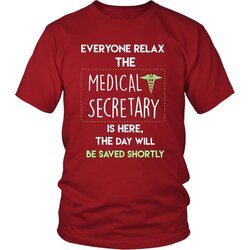 Splendid Medical Secretary Shirt Everyone Relax The Is Here Shortly
