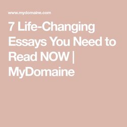 Peerless Life Changing Essays You Need To Read Now Essay Literary