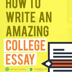 Cool How To Write Or Help Your Student An Amazing College Essay Writing