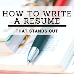 How To Write Resume That Stands Out Writing Tips