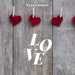 Essay About Love Tips For Writing Outstanding Breathtaking