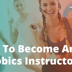 Fine How To Become An Aerobics Instructor In