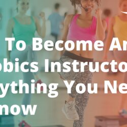 How To Become An Aerobics Instructor