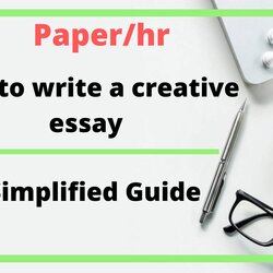 The Highest Quality How To Write Creative Essay Simplified Guide Paper Per Hour