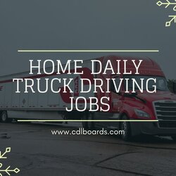 Marvelous Looking For Home Daily Truck Driving Jobs In Then Boards