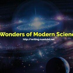 Legit Wonders Of Modern Science Essay