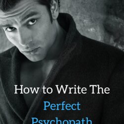 Tremendous How To Write The Perfect Psychopath Writing Tips