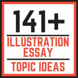 Preeminent Illustration Essay Topics Plus Great Template Recommend Steps Write Three These