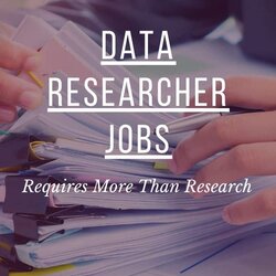Superlative Data Researcher Jobs Requires More Than Research